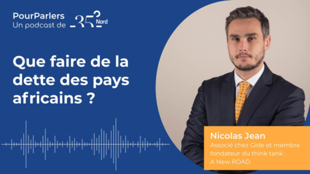 Podcast PourParlers de 35°Nord consacré à la dette des pays africains et animé par Nicolas Jean, associé chez Gide et membre fondateur du think tank A New ROAD. - © 35°Nord